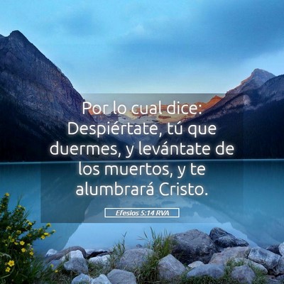 Picture 05 - Efesios 5:14 RVA - Por lo cual dice: Despiértate, tú que duermes, - Bible Verse Picture