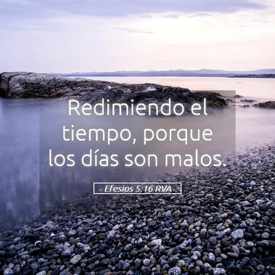 Picture 05 - Efesios 5:16 RVA - Redimiendo el tiempo, porque los días son - Bible Verse Picture