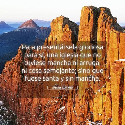 Picture 05 - Efesios 5:27 RVA - Para presentársela gloriosa para sí, una - Bible Verse Picture