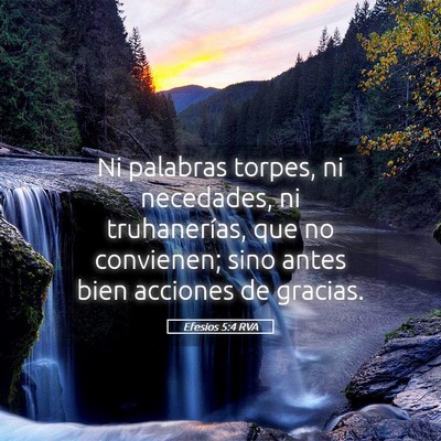 Picture 05 - Efesios 5:4 RVA - Ni palabras torpes, ni necedades, ni - Bible Verse Picture