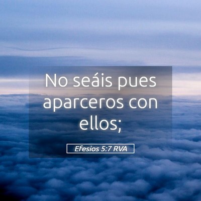 Picture 05 - Efesios 5:7 RVA - No seáis pues aparceros con - Bible Verse Picture