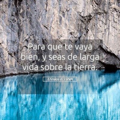 Picture 05 - Efesios 6:3 RVA - Para que te vaya bien, y seas de larga vida sobre - Bible Verse Picture