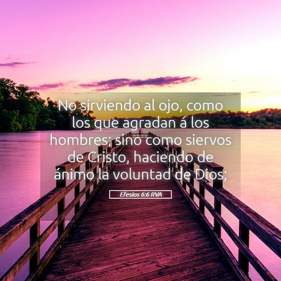 Picture 05 - Efesios 6:6 RVA - No sirviendo al ojo, como los que agradan á los - Bible Verse Picture