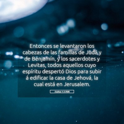 Picture 05 - Esdras 1:5 RVA - Entonces se levantaron los cabezas de las - Bible Verse Picture
