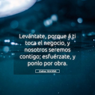 Picture 05 - Esdras 10:4 RVA - Levántate, porque á ti toca el negocio, y - Bible Verse Picture