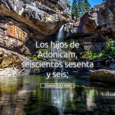 Picture 05 - Esdras 2:13 RVA - Los hijos de Adonicam, seiscientos sesenta y - Bible Verse Picture