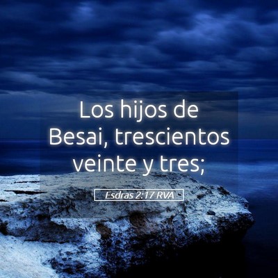 Picture 05 - Esdras 2:17 RVA - Los hijos de Besai, trescientos veinte y - Bible Verse Picture