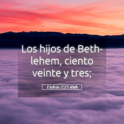 Picture 05 - Esdras 2:21 RVA - Los hijos de Beth-lehem, ciento veinte y - Bible Verse Picture