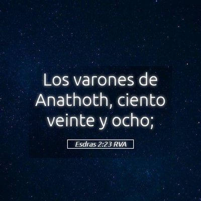 Picture 05 - Esdras 2:23 RVA - Los varones de Anathoth, ciento veinte y - Bible Verse Picture