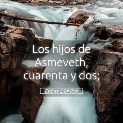 Picture 05 - Esdras 2:24 RVA - Los hijos de Asmeveth, cuarenta y - Bible Verse Picture