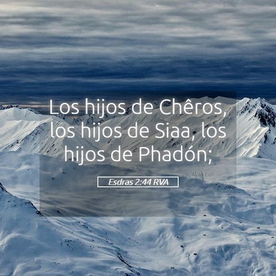 Picture 05 - Esdras 2:44 RVA - Los hijos de Chêros, los hijos de Siaa, los - Bible Verse Picture