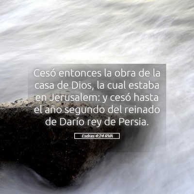 Picture 05 - Esdras 4:24 RVA - Cesó entonces la obra de la casa de Dios, la - Bible Verse Picture