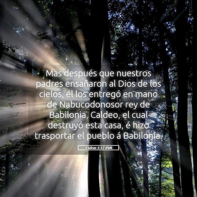 Picture 05 - Esdras 5:12 RVA - Mas después que nuestros padres ensañaron al - Bible Verse Picture