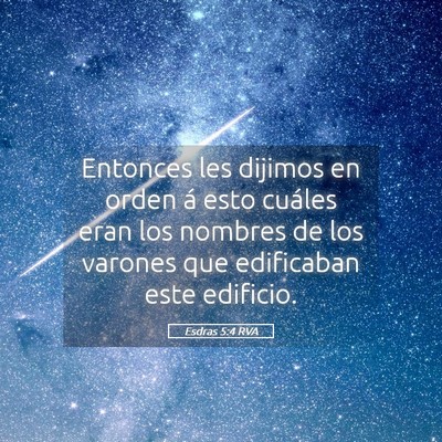 Picture 05 - Esdras 5:4 RVA - Entonces les dijimos en orden á esto cuáles - Bible Verse Picture