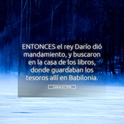 Picture 05 - Esdras 6:1 RVA - ENTONCES el rey Darío dió mandamiento, y - Bible Verse Picture