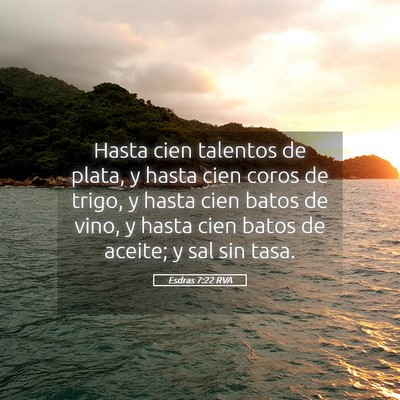 Picture 05 - Esdras 7:22 RVA - Hasta cien talentos de plata, y hasta cien coros - Bible Verse Picture
