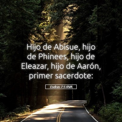 Picture 05 - Esdras 7:5 RVA - Hijo de Abisue, hijo de Phinees, hijo de Eleazar, - Bible Verse Picture