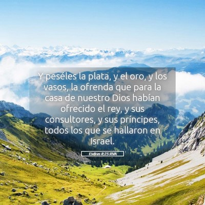 Picture 05 - Esdras 8:25 RVA - Y peséles la plata, y el oro, y los vasos, la - Bible Verse Picture