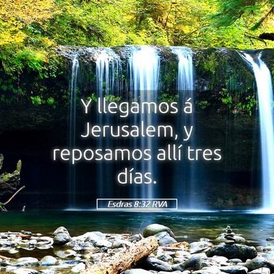 Picture 05 - Esdras 8:32 RVA - Y llegamos á Jerusalem, y reposamos allí tres - Bible Verse Picture