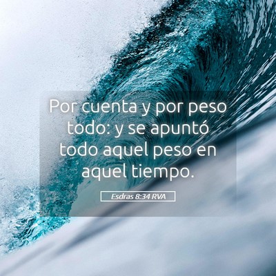 Picture 05 - Esdras 8:34 RVA - Por cuenta y por peso todo: y se apuntó todo - Bible Verse Picture