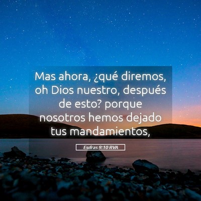 Picture 05 - Esdras 9:10 RVA - Mas ahora, ¿qué diremos, oh Dios nuestro, - Bible Verse Picture