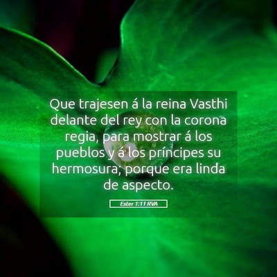 Picture 05 - Ester 1:11 RVA - Que trajesen á la reina Vasthi delante del rey - Bible Verse Picture