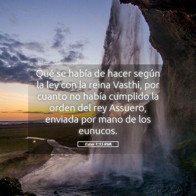 Picture 05 - Ester 1:15 RVA - Qué se había de hacer según la ley con la - Bible Verse Picture