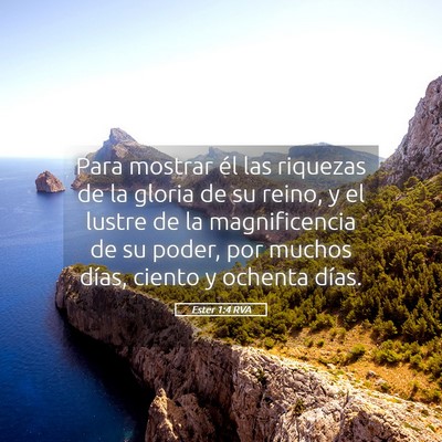Picture 05 - Ester 1:4 RVA - Para mostrar él las riquezas de la gloria de su - Bible Verse Picture