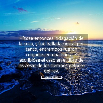 Picture 05 - Ester 2:23 RVA - Hízose entonces indagación de la cosa, y fué - Bible Verse Picture