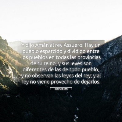 Picture 05 - Ester 3:8 RVA - Y dijo Amán al rey Assuero: Hay un pueblo - Bible Verse Picture