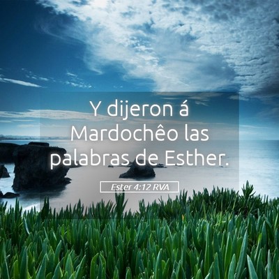 Picture 05 - Ester 4:12 RVA - Y dijeron á Mardochêo las palabras de - Bible Verse Picture
