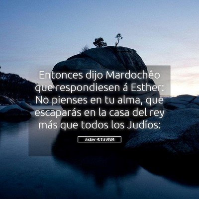 Picture 05 - Ester 4:13 RVA - Entonces dijo Mardochêo que respondiesen á - Bible Verse Picture