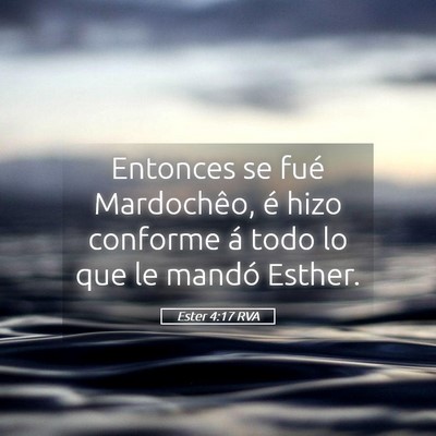 Picture 05 - Ester 4:17 RVA - Entonces se fué Mardochêo, é hizo conforme á - Bible Verse Picture