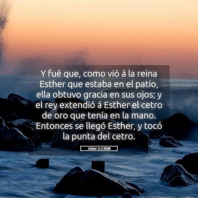 Picture 05 - Ester 5:2 RVA - Y fué que, como vió á la reina Esther que - Bible Verse Picture
