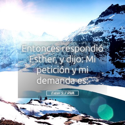 Picture 05 - Ester 5:7 RVA - Entonces respondió Esther, y dijo: Mi petición - Bible Verse Picture