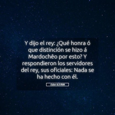 Picture 05 - Ester 6:3 RVA - Y dijo el rey: ¿Qué honra ó que distinción se - Bible Verse Picture