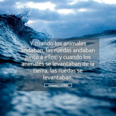Picture 05 - Ezequiel 1:19 RVA - Y cuando los animales andaban, las ruedas andaban - Bible Verse Picture