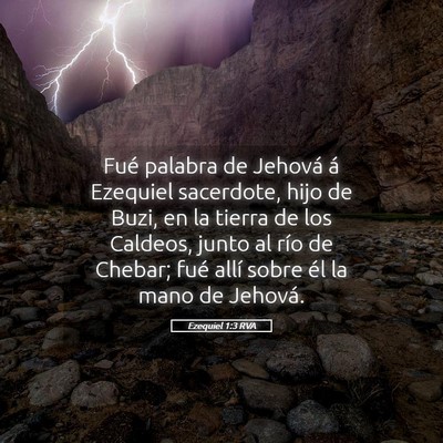 Picture 05 - Ezequiel 1:3 RVA - Fué palabra de Jehová á Ezequiel sacerdote, - Bible Verse Picture