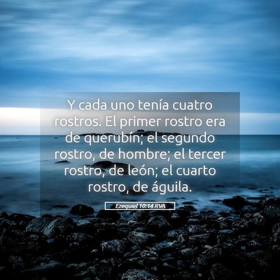 Picture 05 - Ezequiel 10:14 RVA - Y cada uno tenía cuatro rostros. El primer - Bible Verse Picture