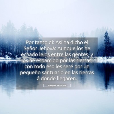 Picture 05 - Ezequiel 11:16 RVA - Por tanto di: Así ha dicho el Señor Jehová: - Bible Verse Picture