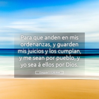 Picture 05 - Ezequiel 11:20 RVA - Para que anden en mis ordenanzas, y guarden mis - Bible Verse Picture