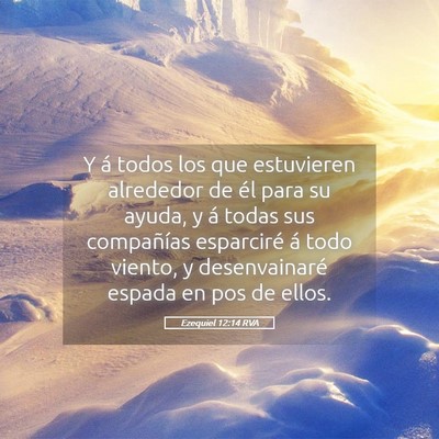Picture 05 - Ezequiel 12:14 RVA - Y á todos los que estuvieren alrededor de él - Bible Verse Picture