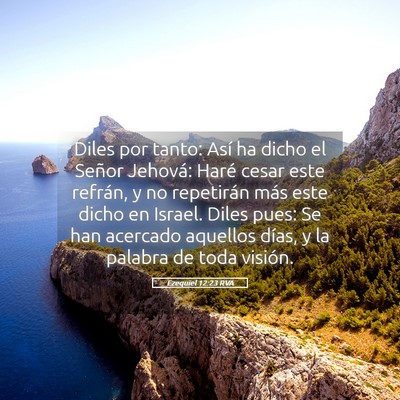 Picture 05 - Ezequiel 12:23 RVA - Diles por tanto: Así ha dicho el Señor Jehová: - Bible Verse Picture