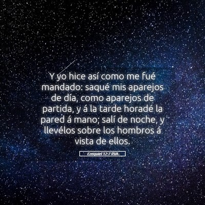 Picture 05 - Ezequiel 12:7 RVA - Y yo hice así como me fué mandado: saqué mis - Bible Verse Picture