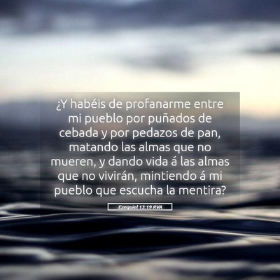Picture 05 - Ezequiel 13:19 RVA - ¿Y habéis de profanarme entre mi pueblo por - Bible Verse Picture