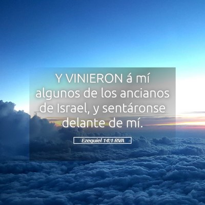 Picture 05 - Ezequiel 14:1 RVA - Y VINIERON á mí algunos de los ancianos de - Bible Verse Picture