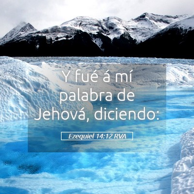 Picture 05 - Ezequiel 14:12 RVA - Y fué á mí palabra de Jehová, - Bible Verse Picture