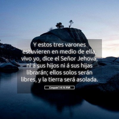 Picture 05 - Ezequiel 14:16 RVA - Y estos tres varones estuvieren en medio de ella, - Bible Verse Picture