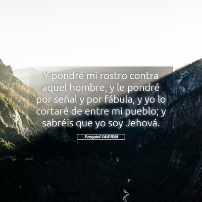 Picture 05 - Ezequiel 14:8 RVA - Y pondré mi rostro contra aquel hombre, y le - Bible Verse Picture