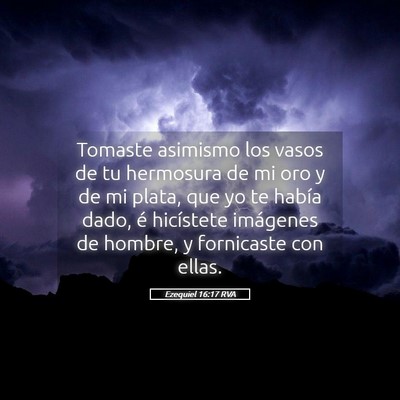 Picture 05 - Ezequiel 16:17 RVA - Tomaste asimismo los vasos de tu hermosura de mi - Bible Verse Picture